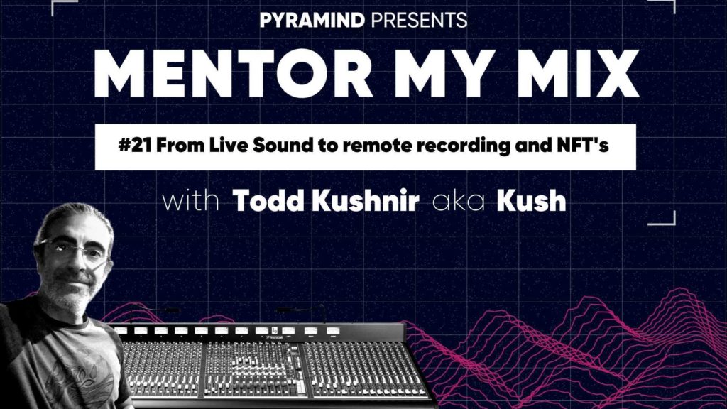 Todd Kushnir_Mentor My Mix_Pyramind
